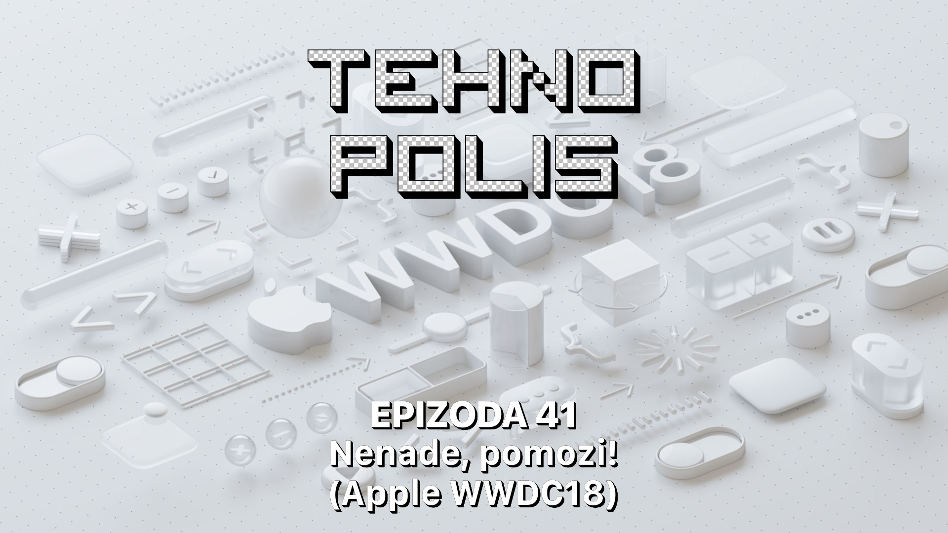 Tehnopolis 41: Nenade, pomozi! (Apple WWDC18)